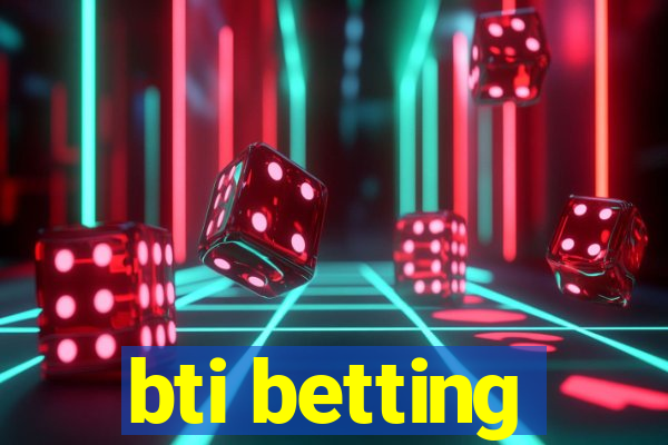 bti betting